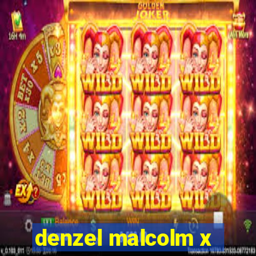 denzel malcolm x