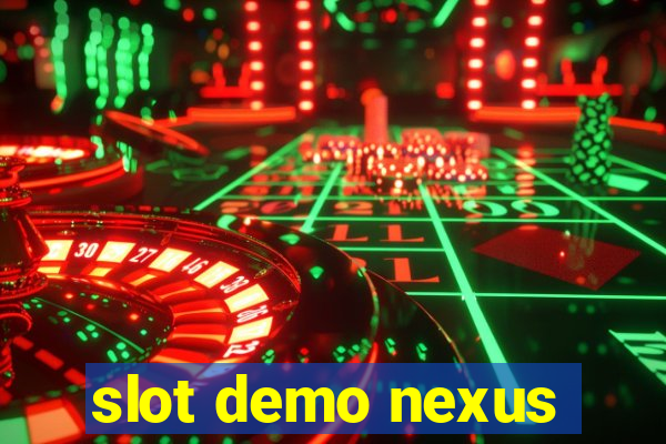 slot demo nexus