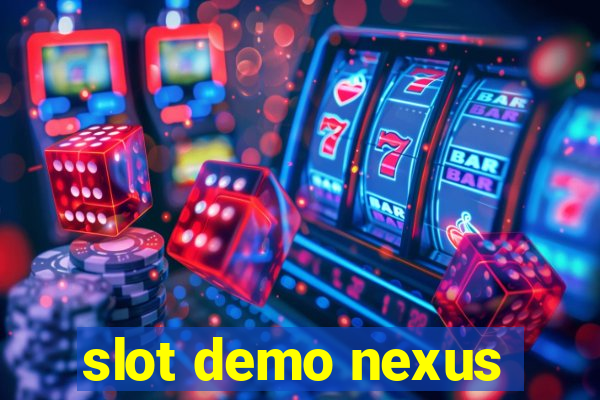 slot demo nexus