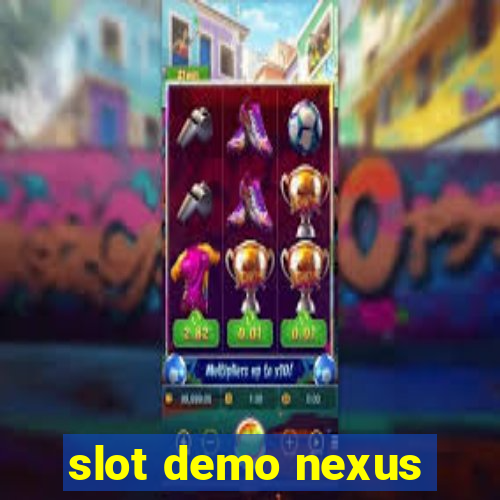 slot demo nexus