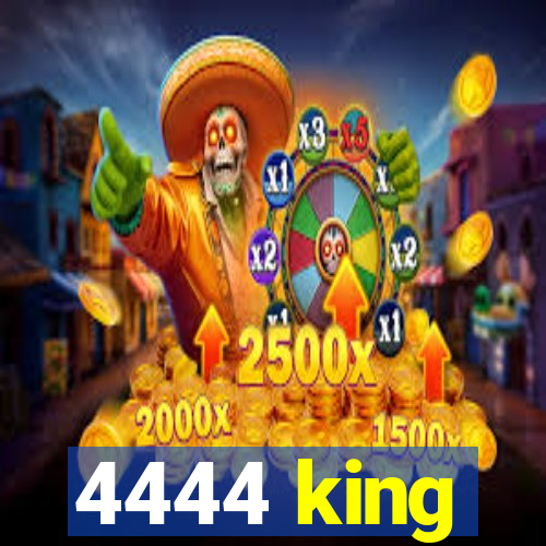 4444 king