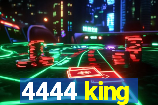 4444 king