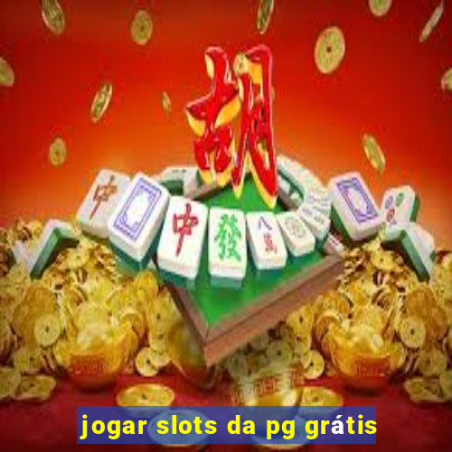 jogar slots da pg grátis