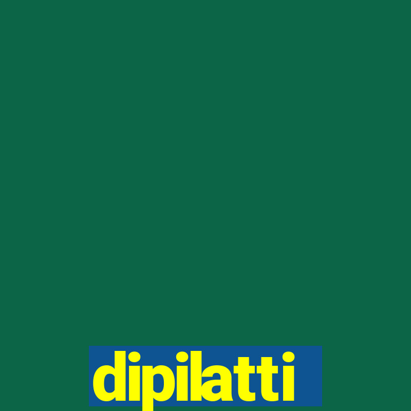 dipilatti