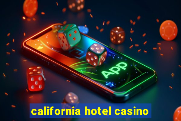 california hotel casino