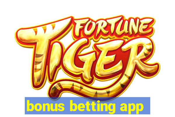 bonus betting app