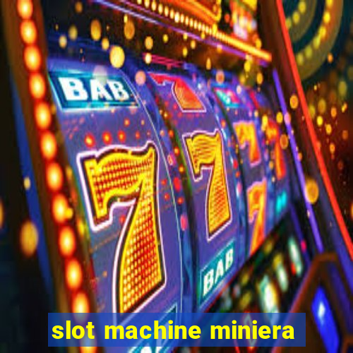 slot machine miniera