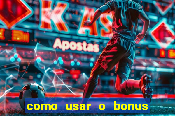 como usar o bonus da esportiva bet