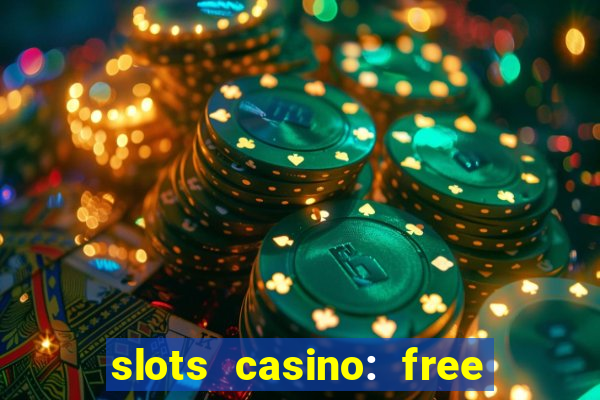 slots casino: free slot games