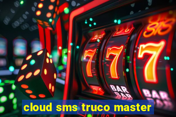 cloud sms truco master