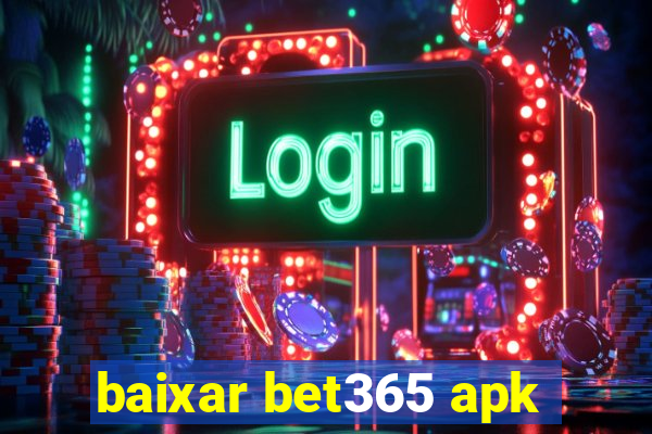 baixar bet365 apk