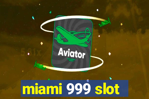 miami 999 slot