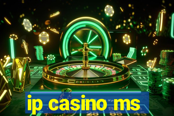 ip casino ms