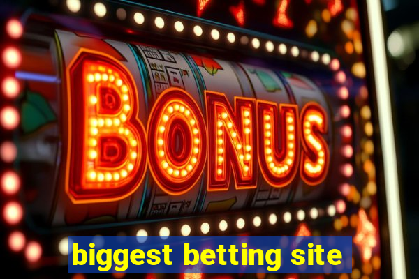 biggest betting site