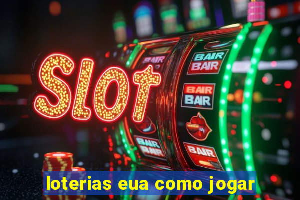 loterias eua como jogar