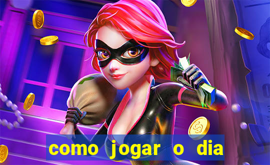 como jogar o dia de sorte