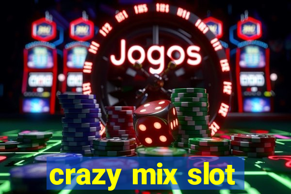 crazy mix slot