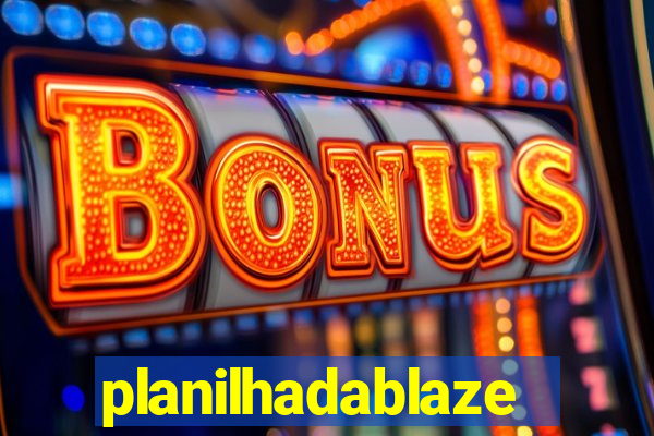 planilhadablaze