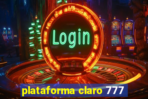 plataforma claro 777