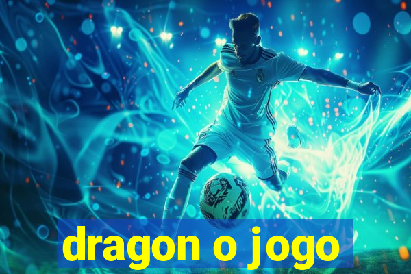 dragon o jogo