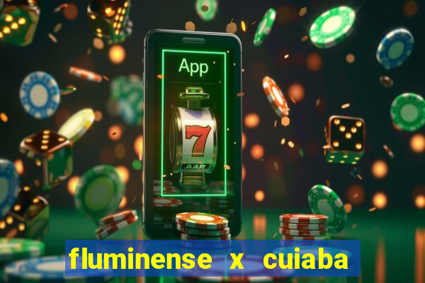 fluminense x cuiaba ao vivo