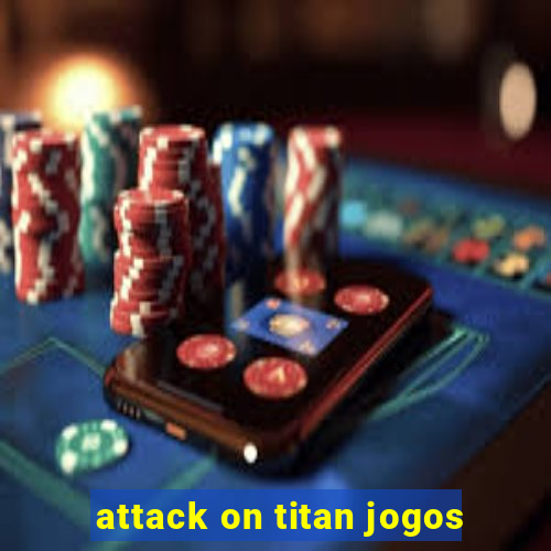 attack on titan jogos