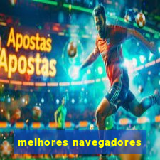 melhores navegadores