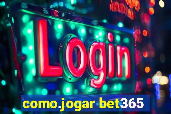 como.jogar bet365