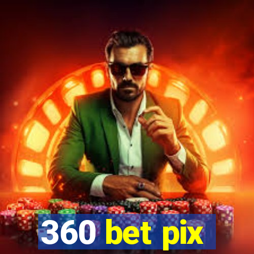 360 bet pix