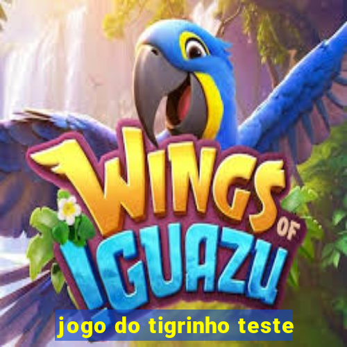 jogo do tigrinho teste