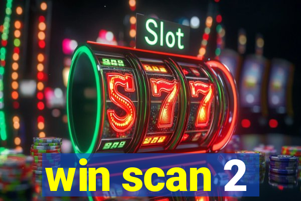 win scan 2