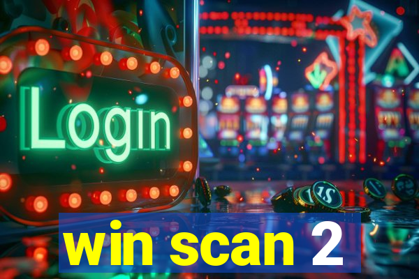 win scan 2