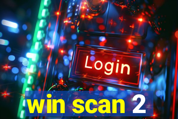 win scan 2