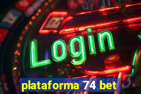 plataforma 74 bet