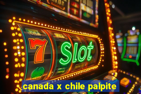 canada x chile palpite