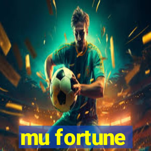 mu fortune