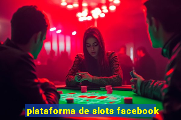 plataforma de slots facebook