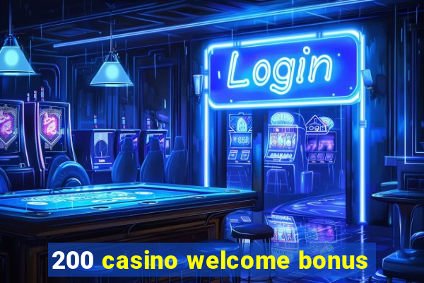 200 casino welcome bonus