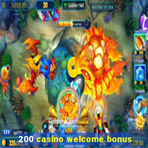 200 casino welcome bonus