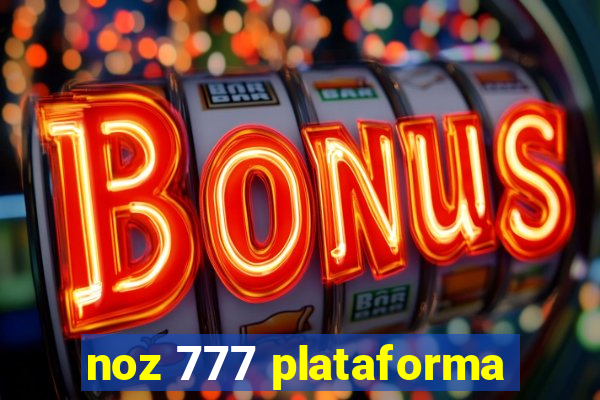 noz 777 plataforma