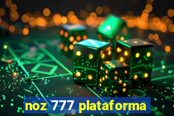 noz 777 plataforma