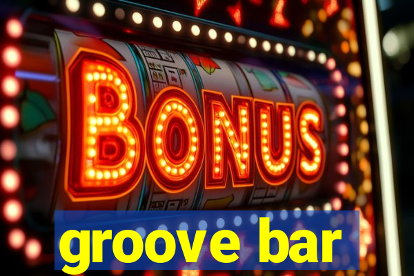 groove bar