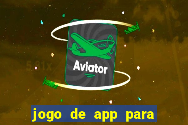 jogo de app para ganhar dinheiro