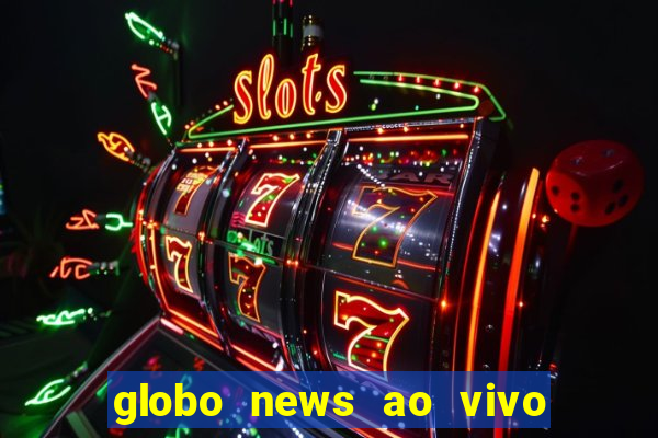 globo news ao vivo mega canais