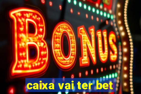 caixa vai ter bet