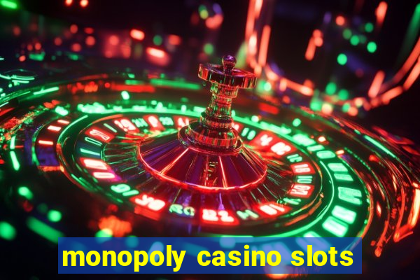 monopoly casino slots