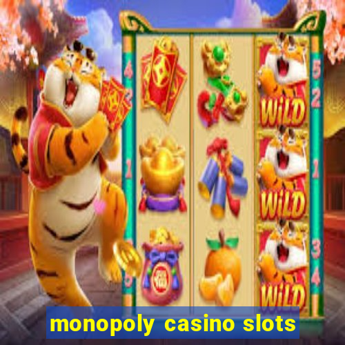 monopoly casino slots