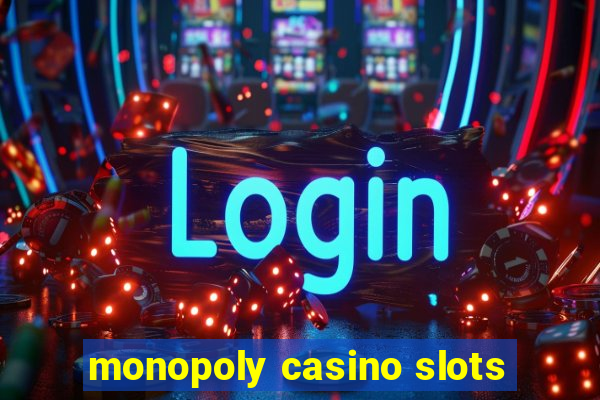 monopoly casino slots