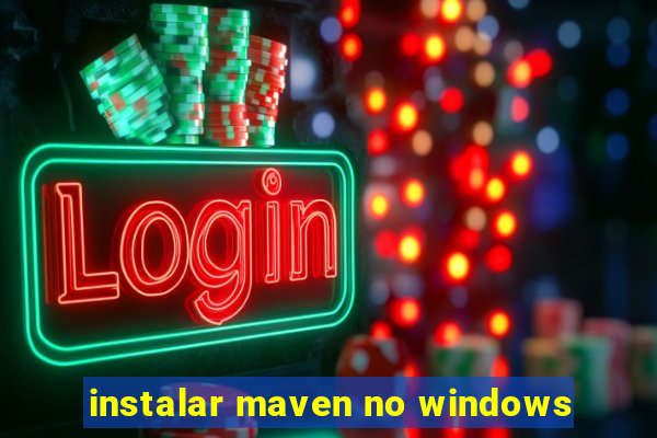 instalar maven no windows