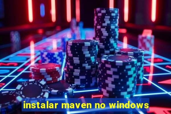 instalar maven no windows